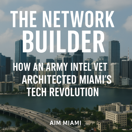 How an Army Intel Vet Architected Miami’s Tech Revolution